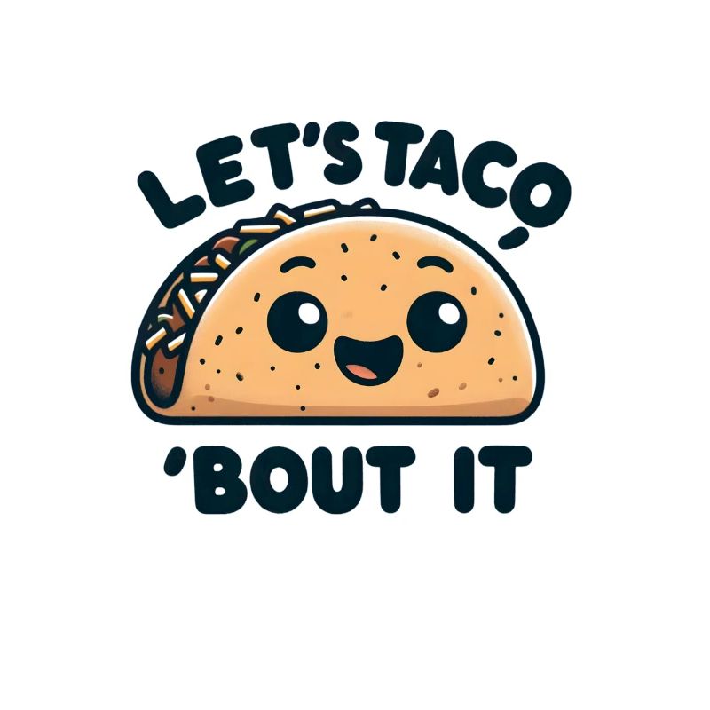 Funny Taco Let's Talk About It