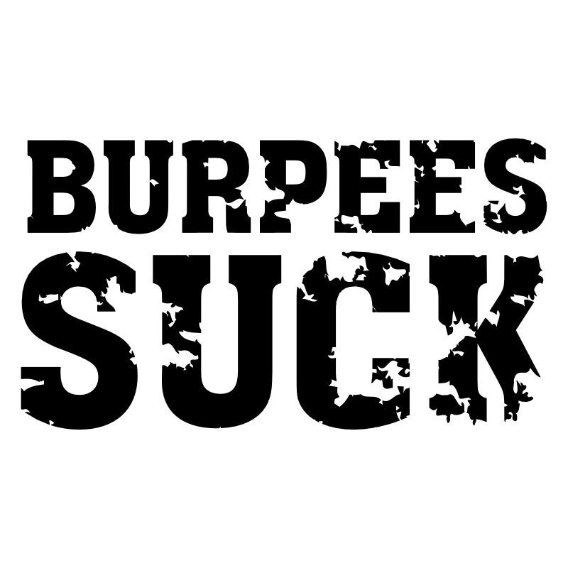 Burpees Suck
