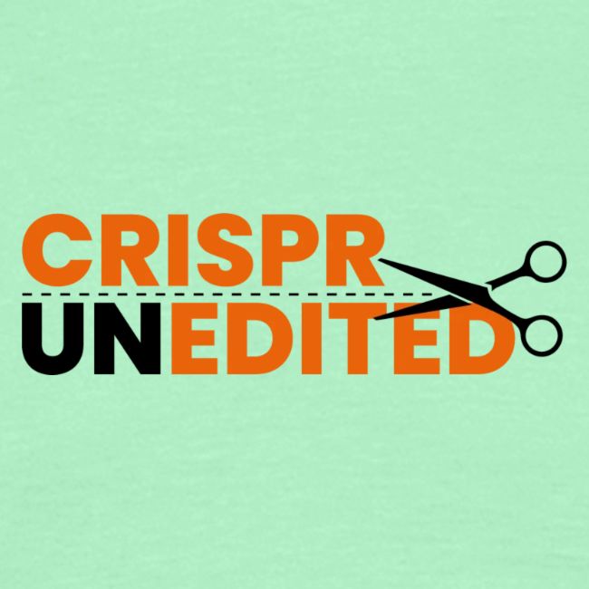 CRISPR Unedited Podcast