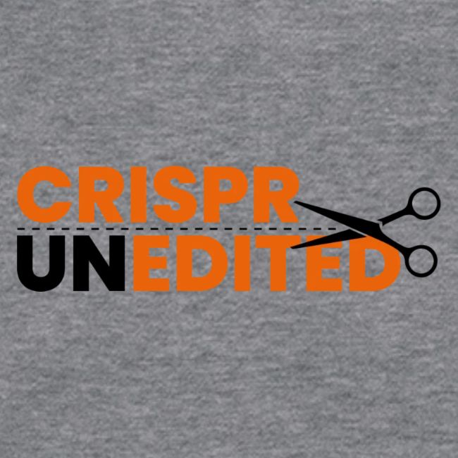 CRISPR Unedited Podcast