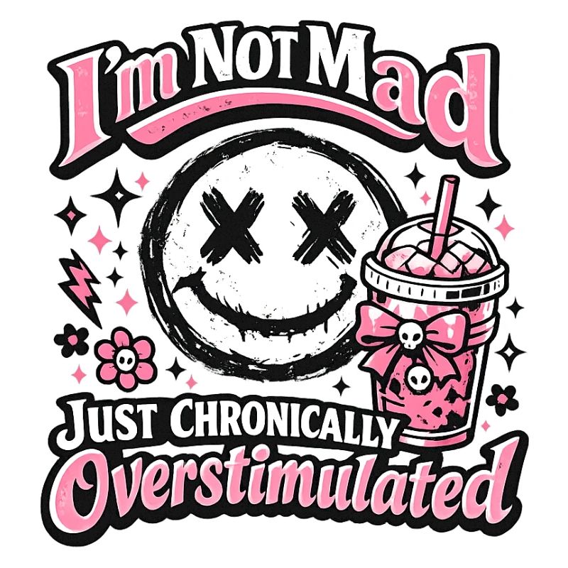 Not crazy chronically overstimulated