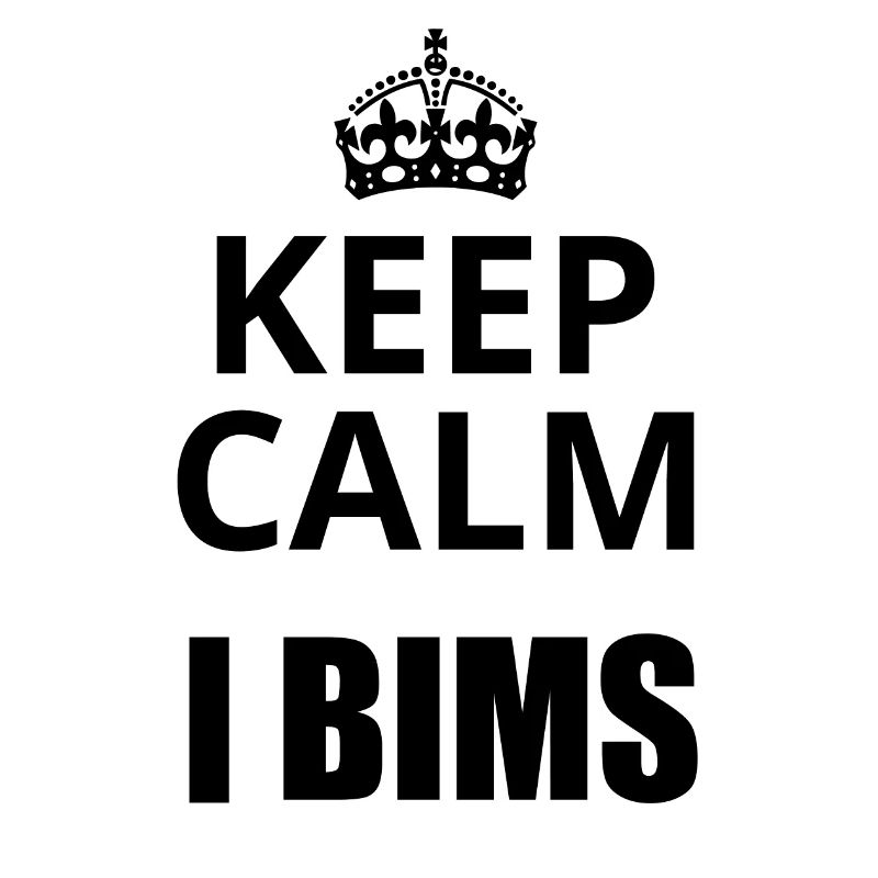 Keep Calm i bims