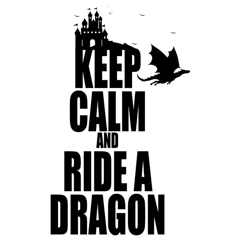 keep calm and ride a dragon