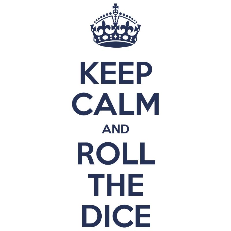 Keep calm and roll the dice
