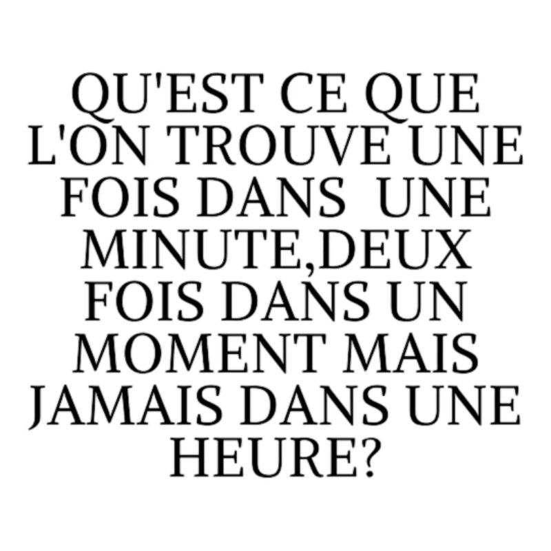 DEVINETTES MINUTE,MOMENT,HEURE