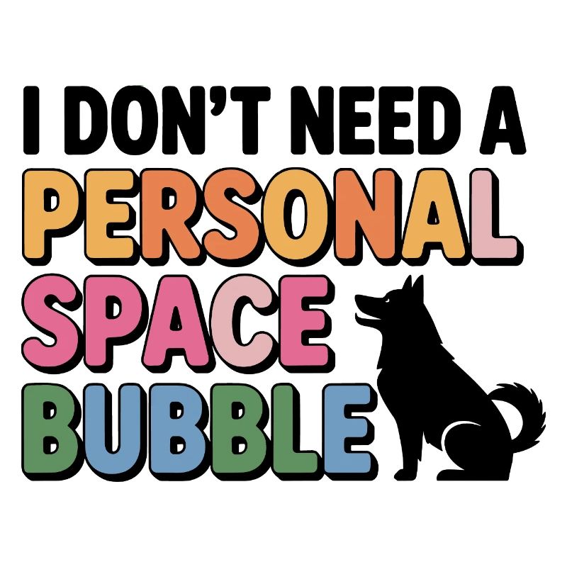 I Don’t Need a Personal Space Bubble Husky 