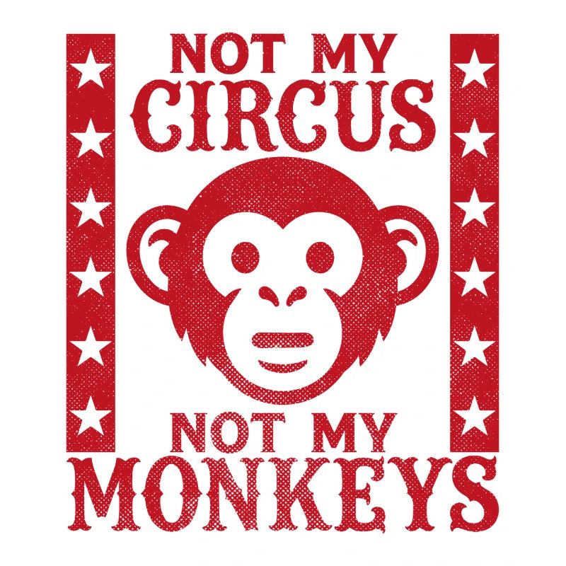 Pas mon cirque, pas mes singes
