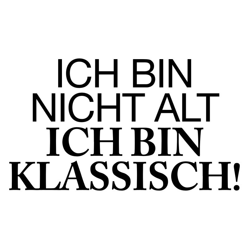 ICH BIN NICHT ALT