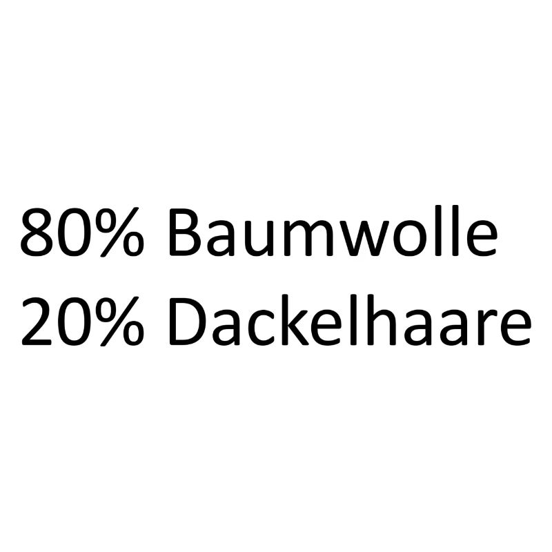 80% Baumwolle 20% Dackelhaare | Spruch