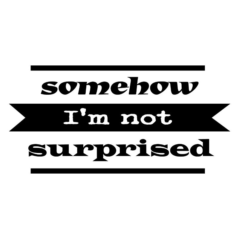 Not surprised Statement