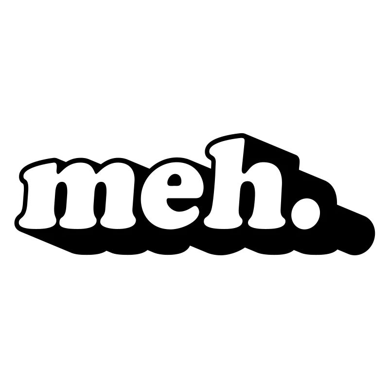 meh