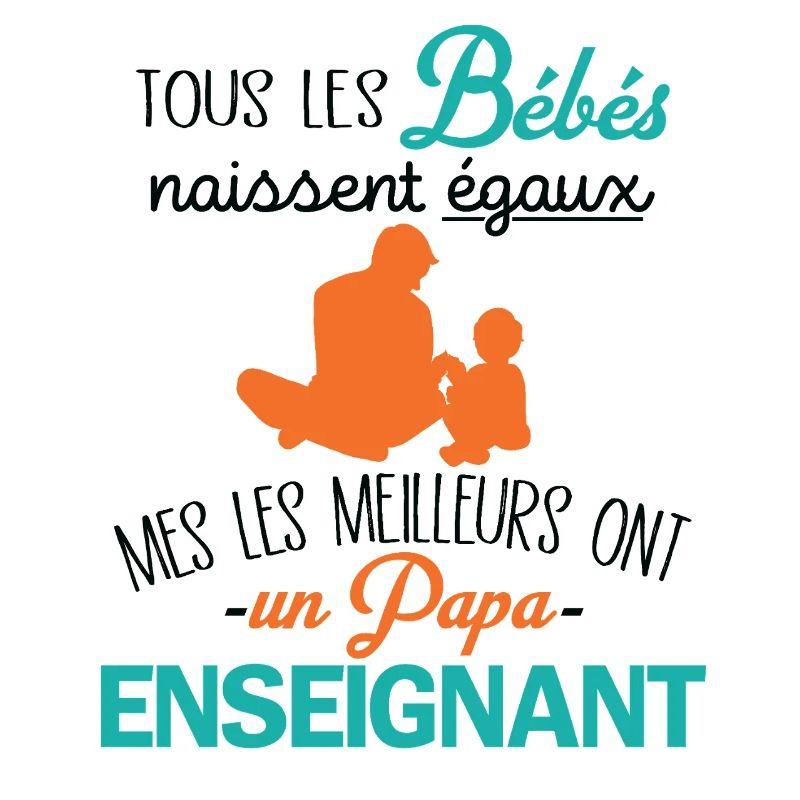 The best babies have a teaching dad