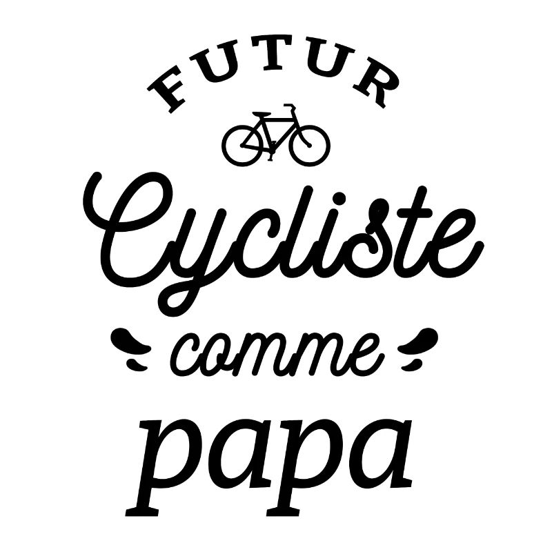 FUTUR CYCLISTE COMME PAPA