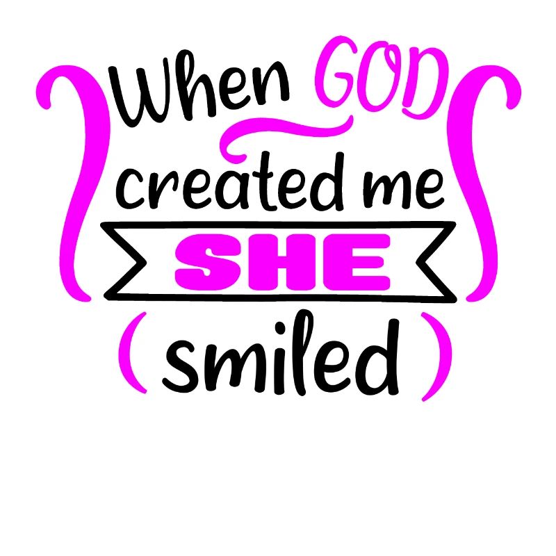 when god created me she smiled