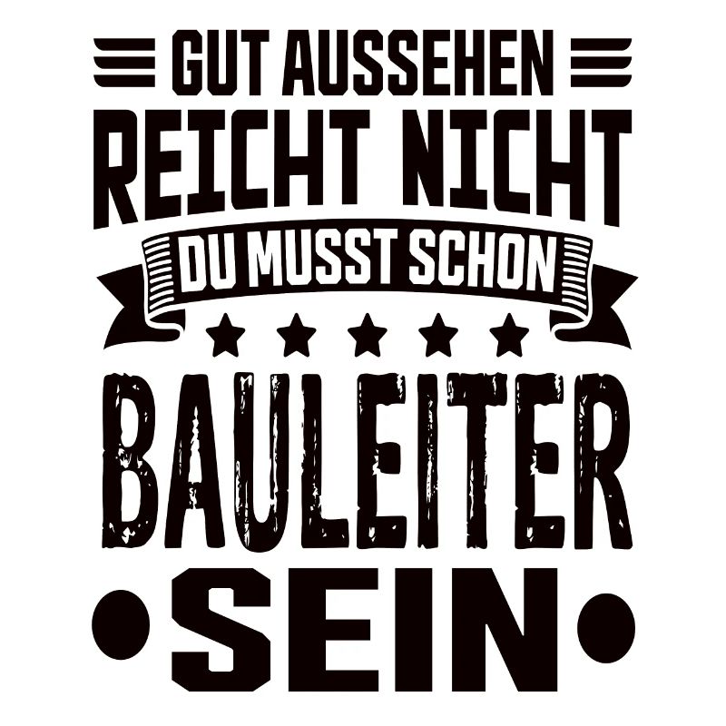 Bauleiter Bauleitung Bester Bauleiter Spruch