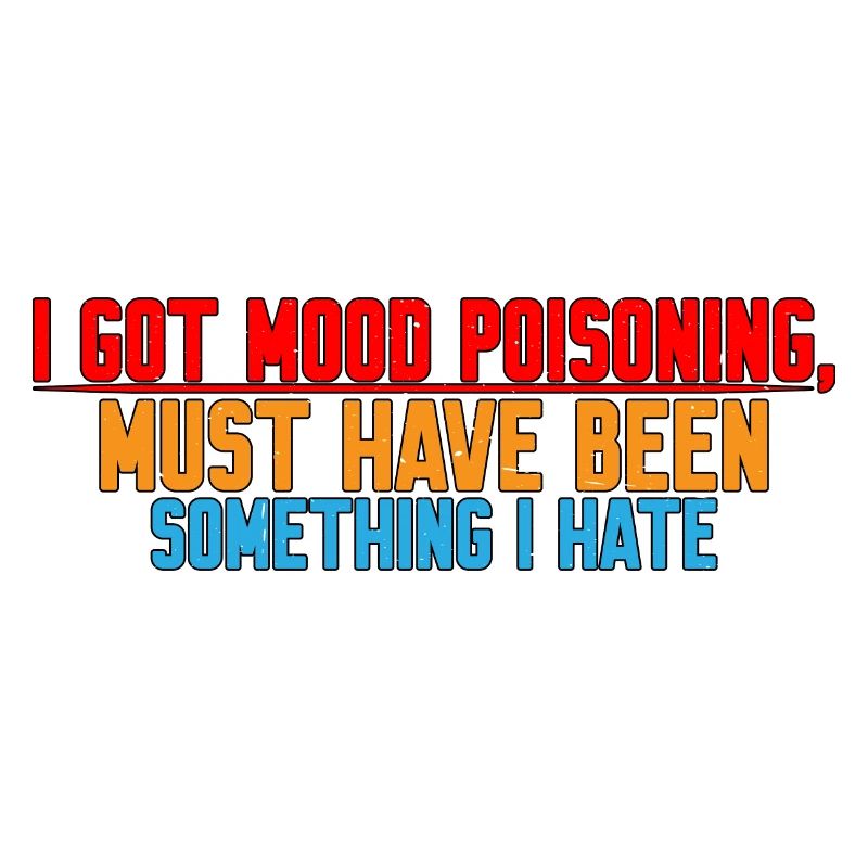 I Got Mood Poisoning, Must Been Something I Hate 4