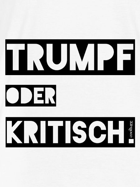 Trumpf oder Kritisch