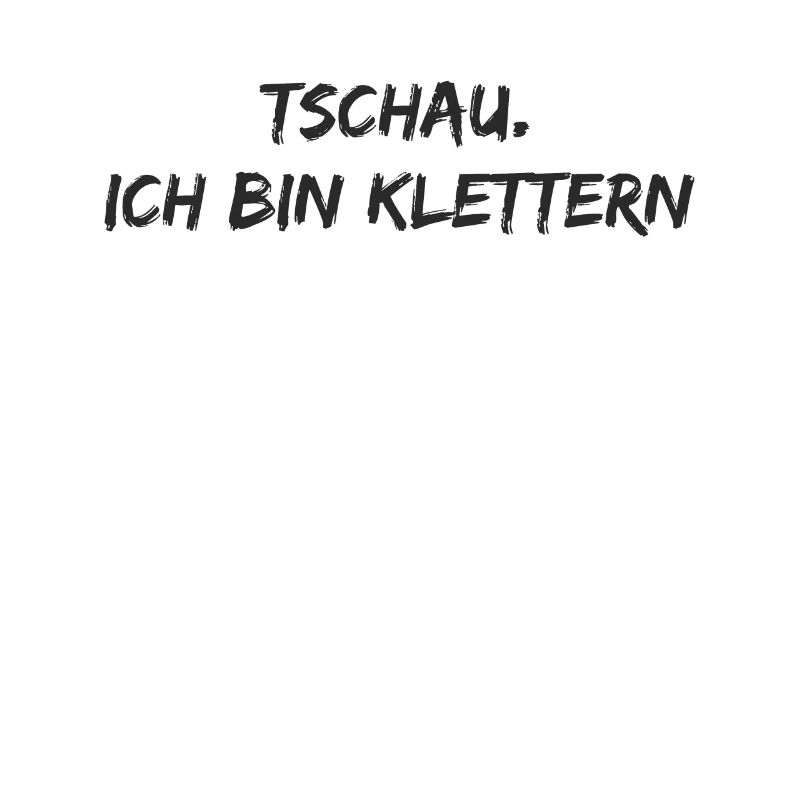 Klettern - Tschau. ich bin klettern