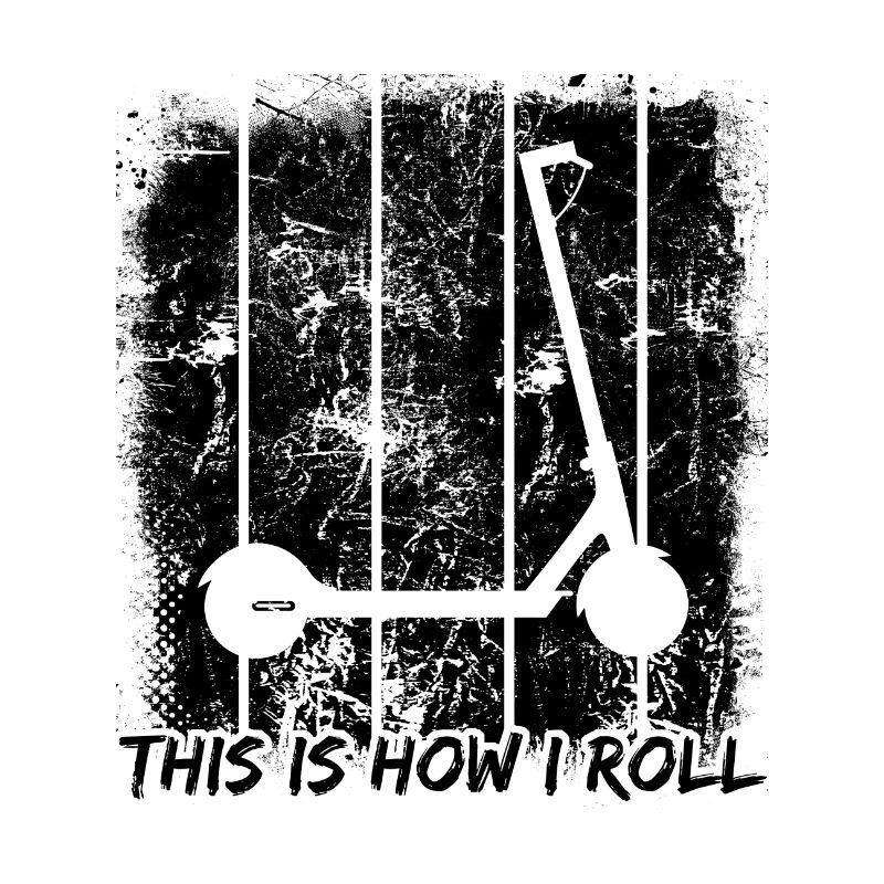 This Is How I Roll I E-Roller City-Roller Scooter
