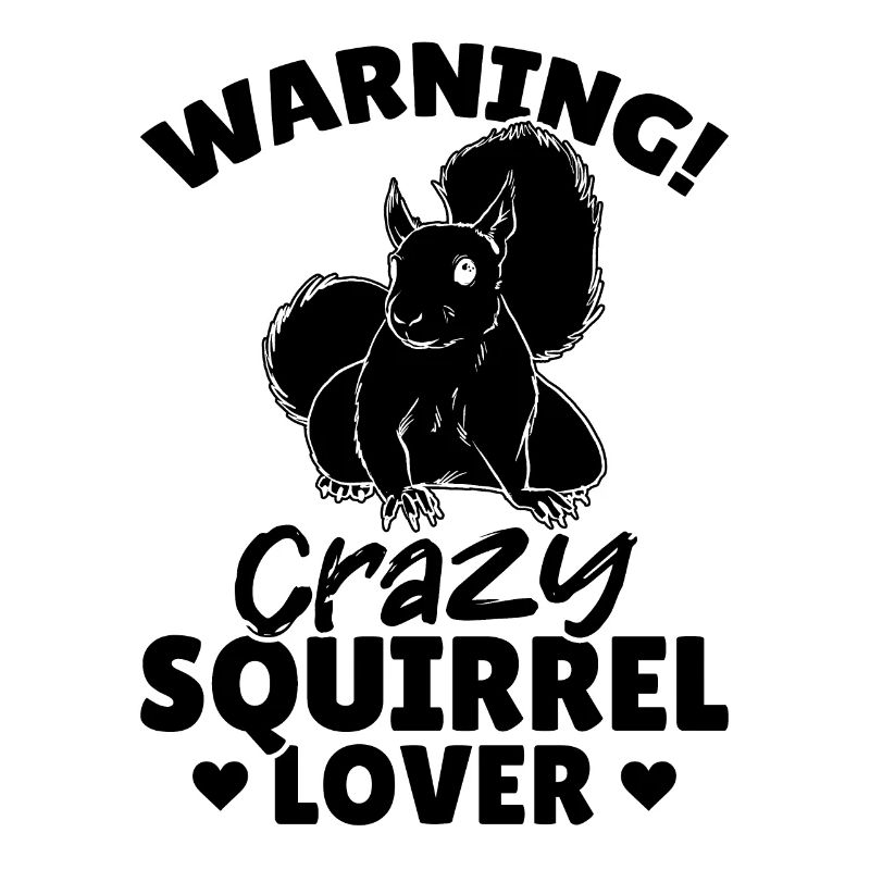 Warning Crazy Squirrel Lover