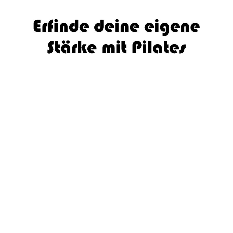 Pilates - Erfinde deine eigene Stärke mit Pilates