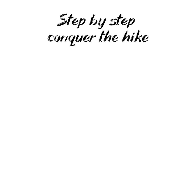 Hiking - Step by step, conquer the hike