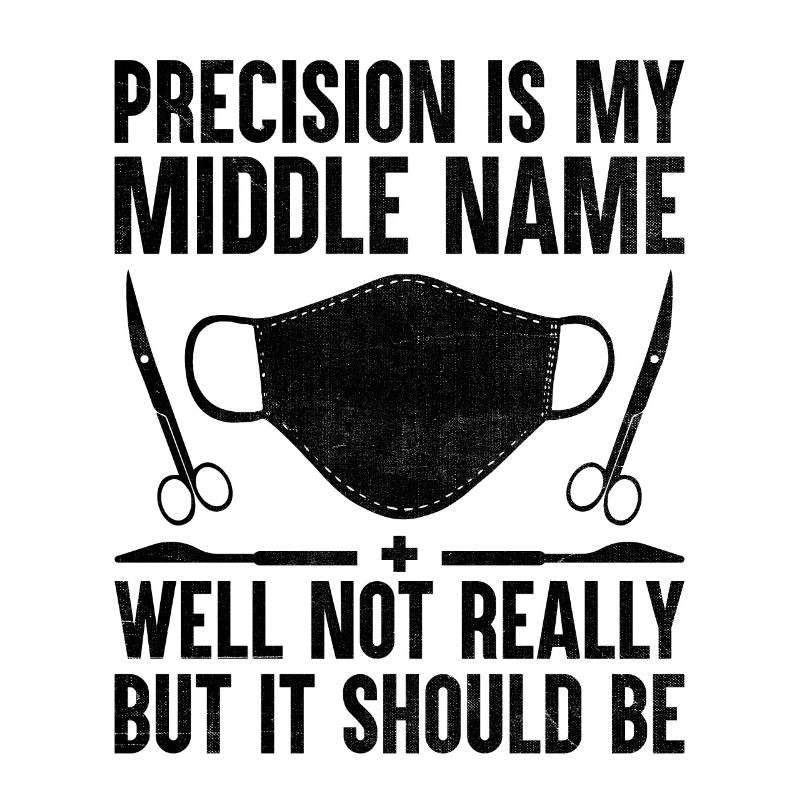 Precision Is My Middle Name Well Not Really But It