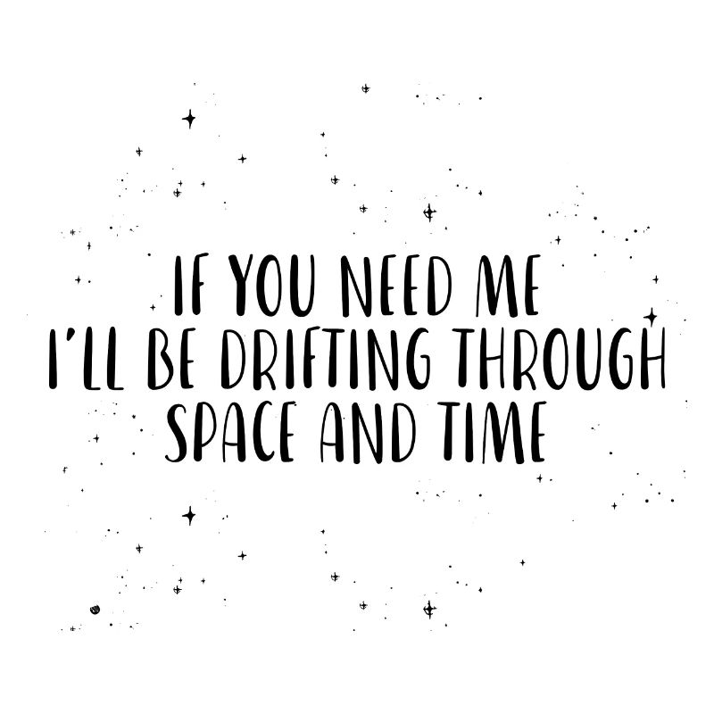 I'll Be Drifting Through Space And Time