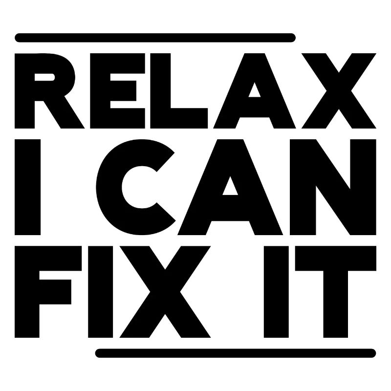 Relax I Can Fix It