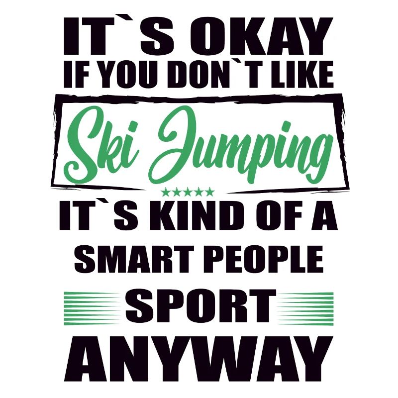 It's Okay If You Don't Like ski jumping