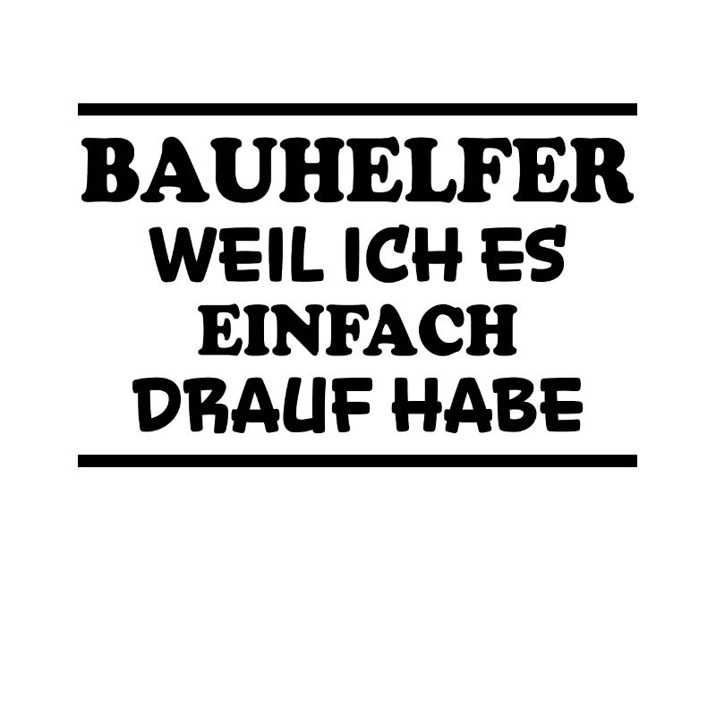 Bauhelfer Spruch Beruf Lustiges Bauhelfer Geschenk
