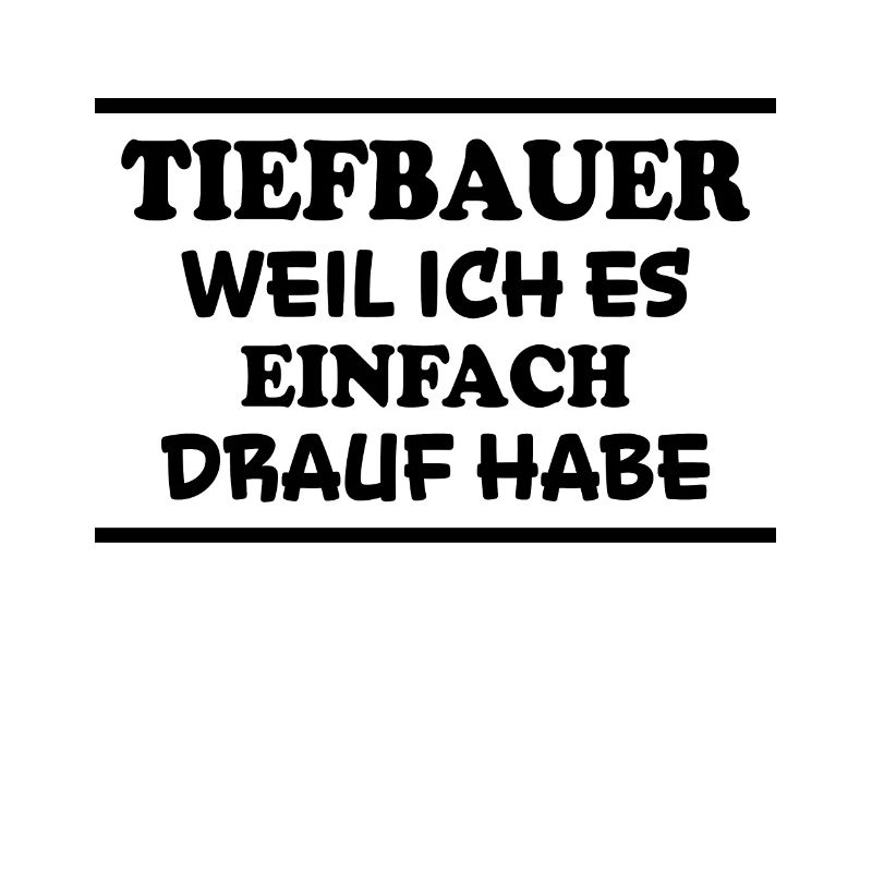 Tiefbauer Spruch Beruf Lustiges Tiefbauer Geschenk