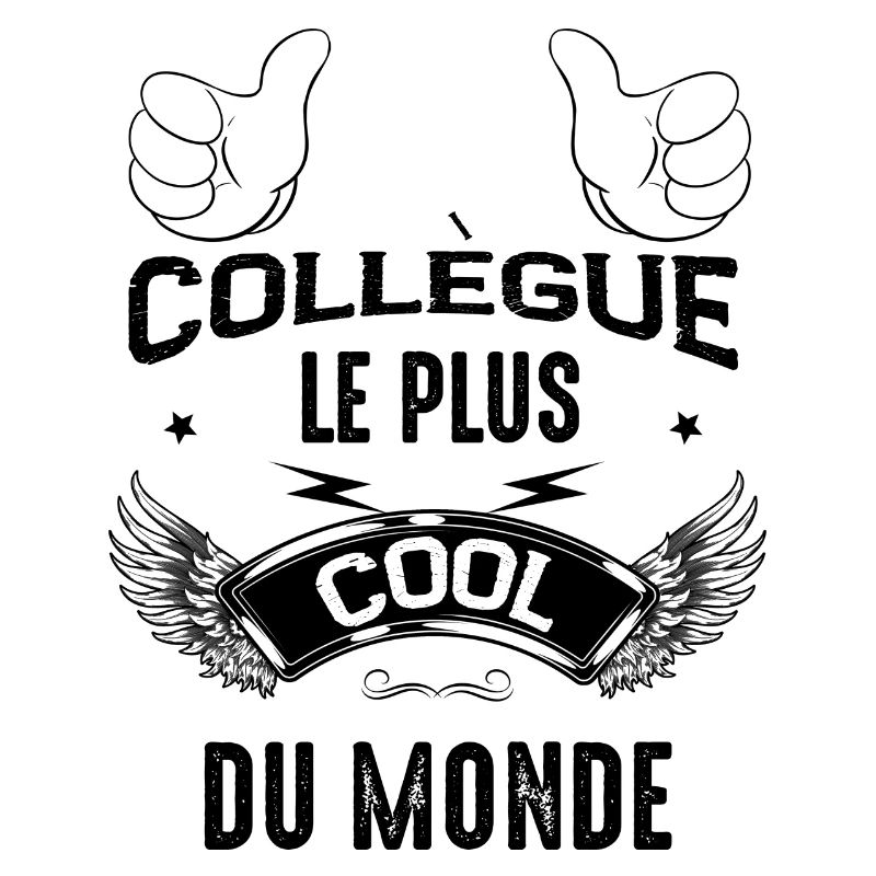 Collègue le plus cool du monde c'est le miens