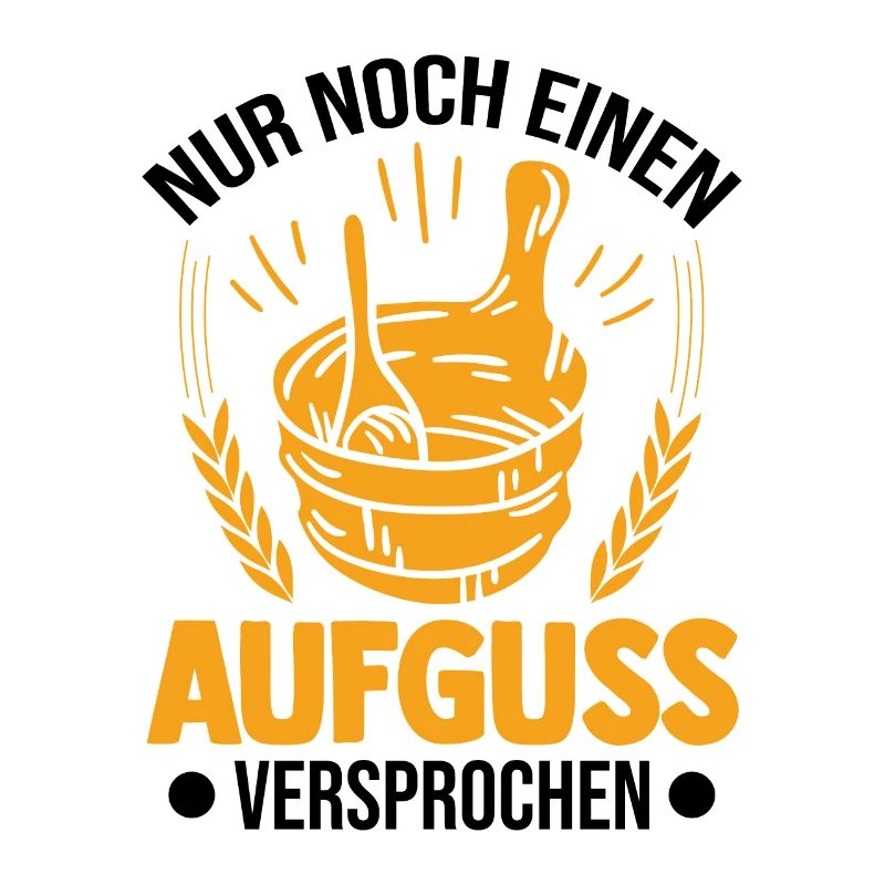 Nur noch einen Aufguss Versprochen Sauna