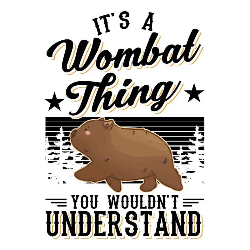 It's a Wombat thing You wouldn't understand