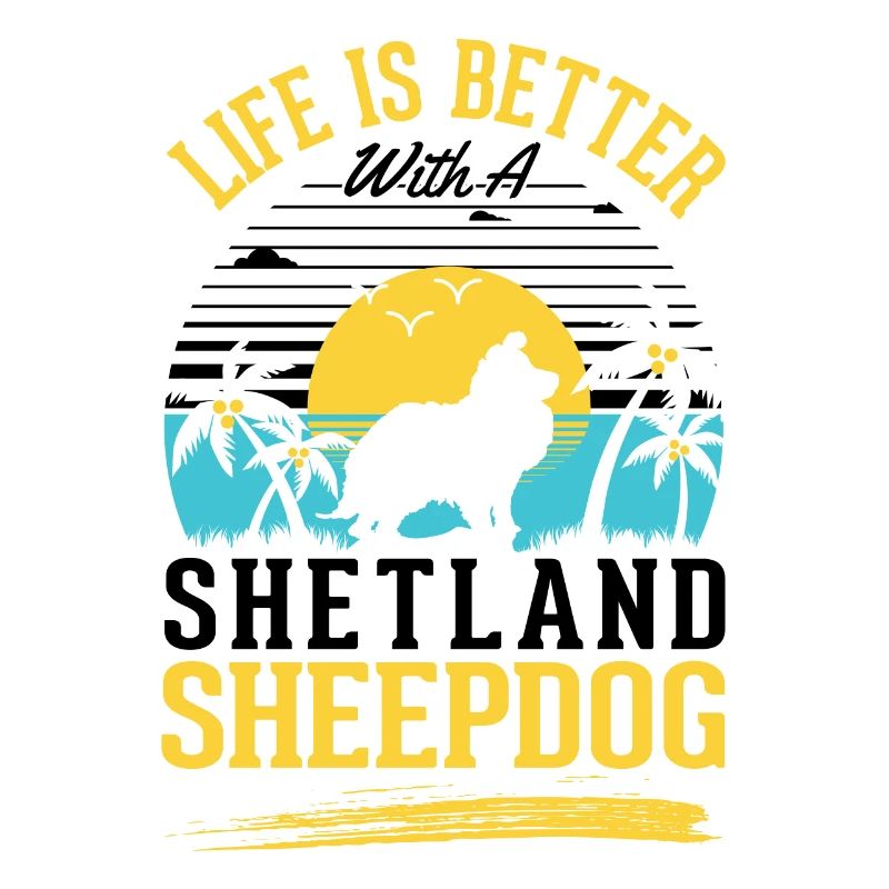 das Leben ist besser mit einem Shetland Sheepdog