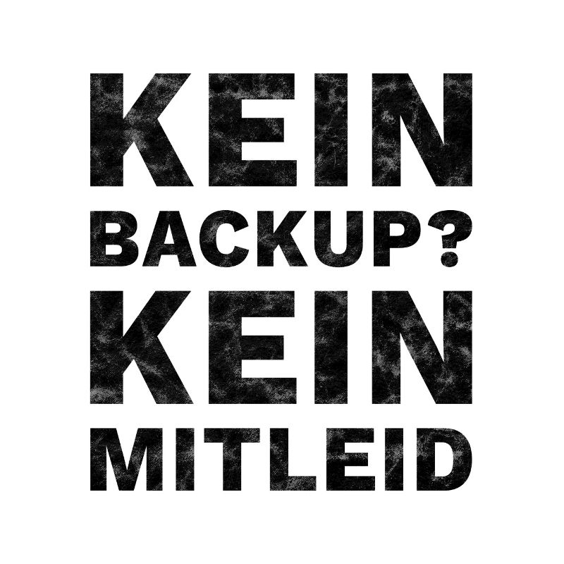 Programmierer Kein Backup Kein Mitleid
