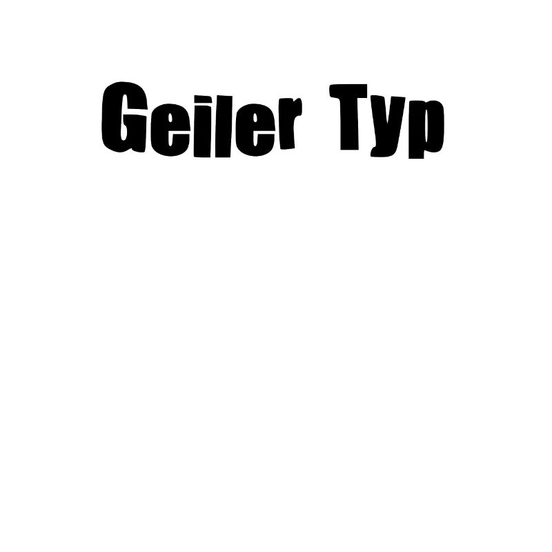 Geiler Typ Macho Geil cool Geschenk Geschenkidee