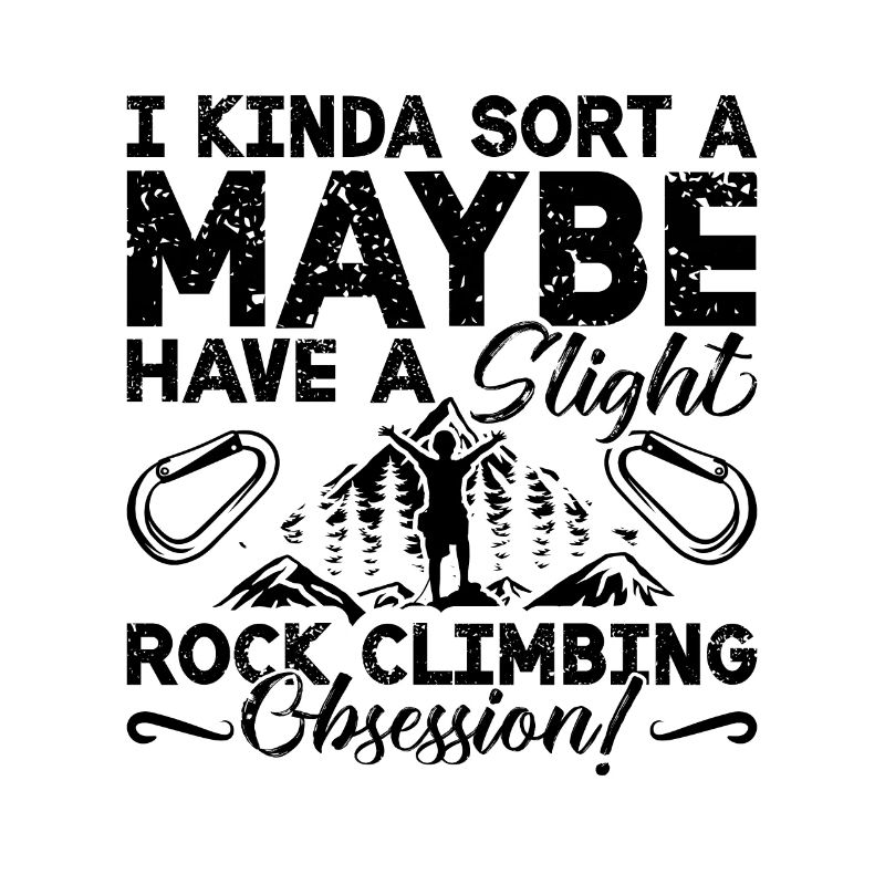 I Kinda Sort A Maybe Have Bouldering Rock Climber
