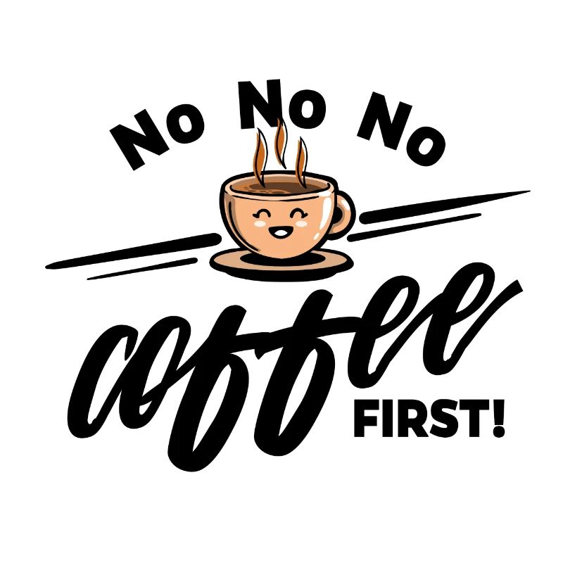 Coffee bean - No No No Coffee first