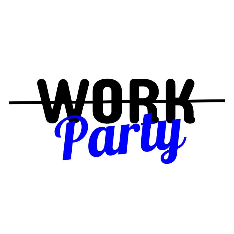 Work? Party!