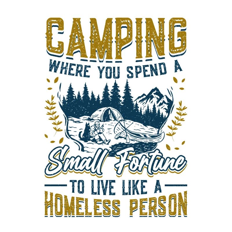 Camping, spend a small fortune.