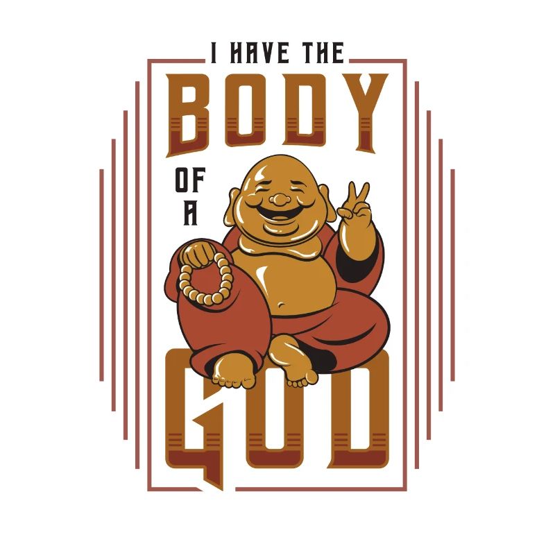Ich Habe Den Körper Eines Gottes, Lustiger Buddha