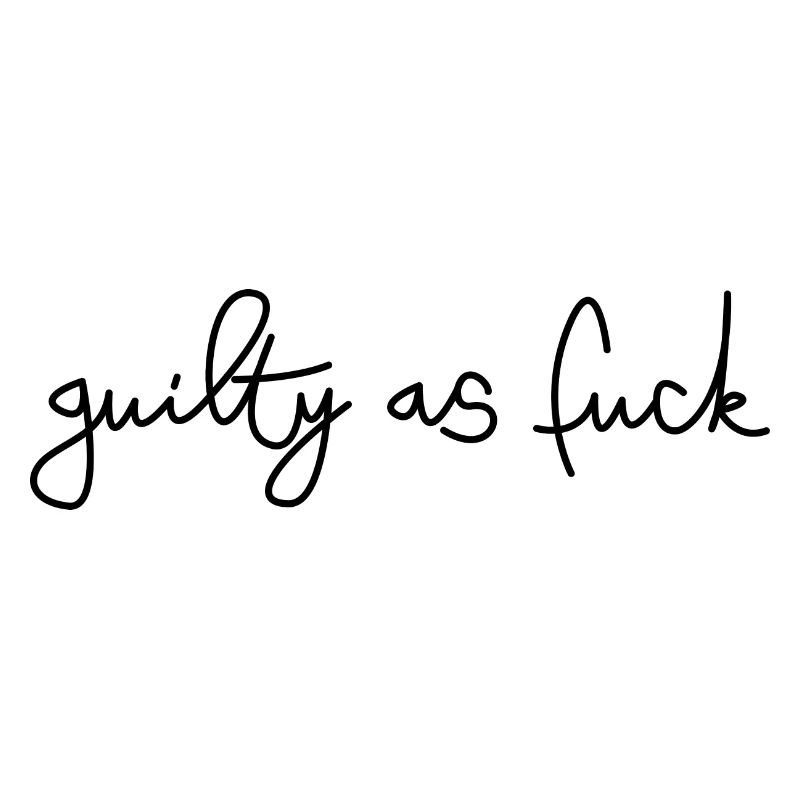 Coupable comme baise! coupable