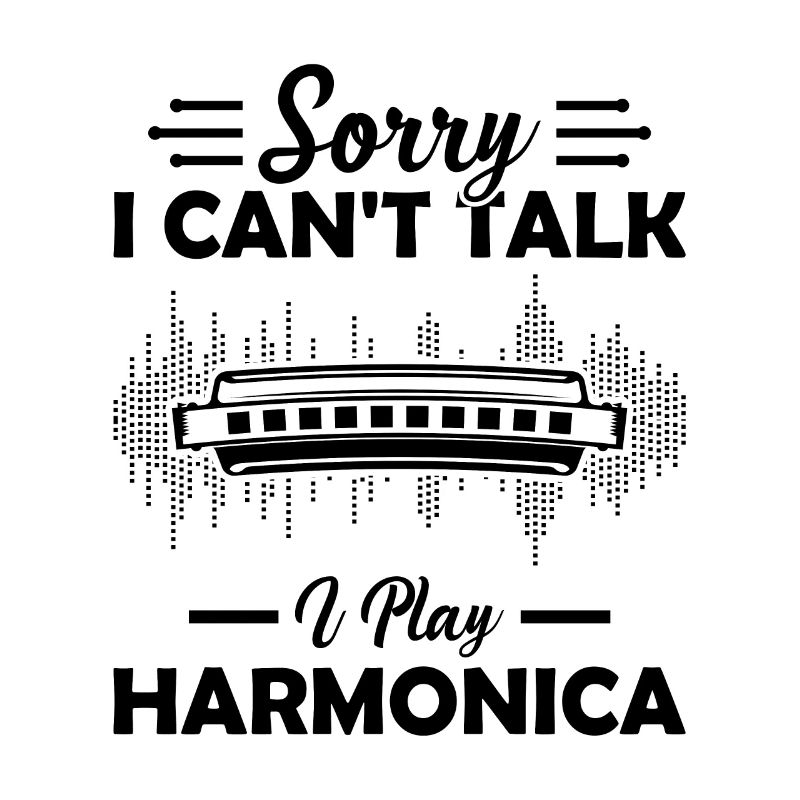 Sorry I Cant Talk I Play Harmonica Harmonica Lover