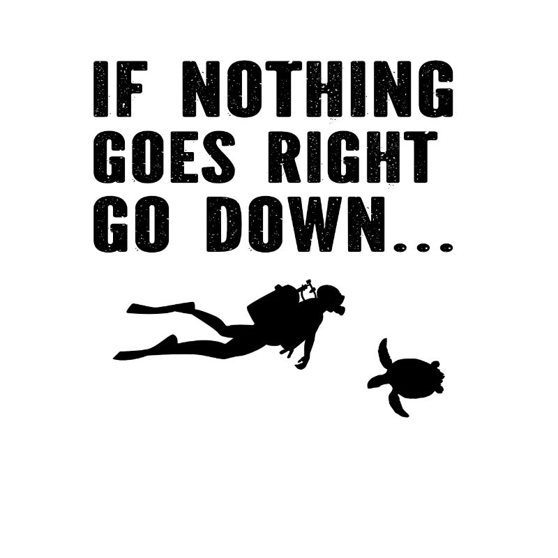Diver - If Nothing Goes Right Go Down - Funny Divi