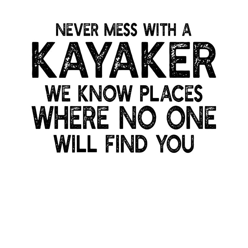Funny Kayaking - Never Mess With A Kayaker