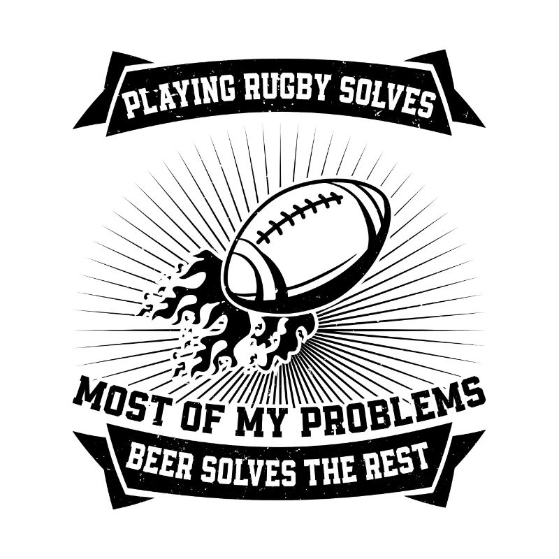 Playing Rugby solves most of my problems - Rugby