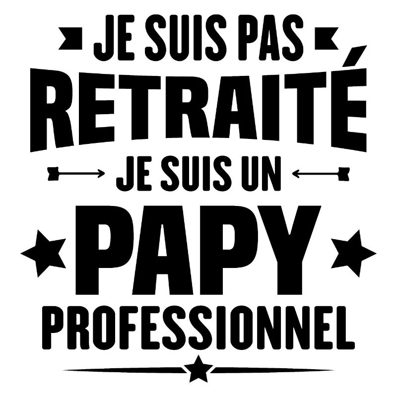 Je suis pas retraite je suis un papy professionnel