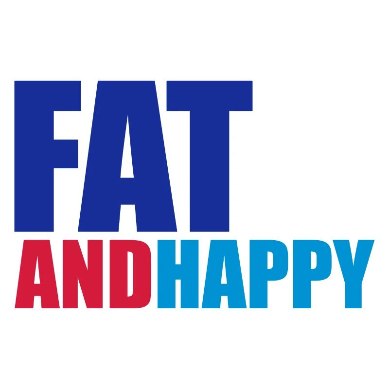 Fat & Happy